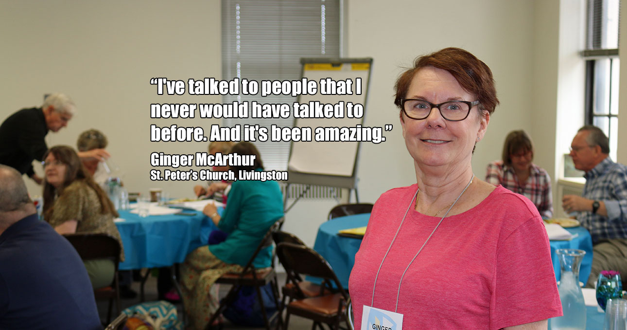 “I've talked to people that I never would have talked to before. And it's been amazing.”   Ginger McArthur,  St. Peter’s Church, Livingston