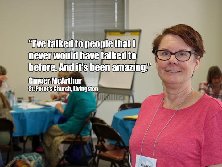 “I've talked to people that I never would have talked to before. And it's been amazing.”   Ginger McArthur,  St. Peter’s Church, Livingston