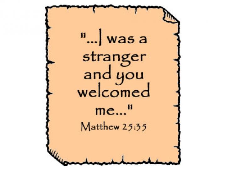 "...I was a stranger and you welcomed me..." Matthew 25:35
