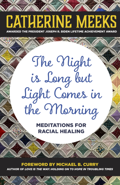 The Night is Long but Light Comes in the Morning: Meditations for Racial Healing
