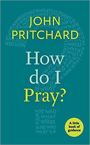 How Do I Pray?: A Little Book Of Guidance