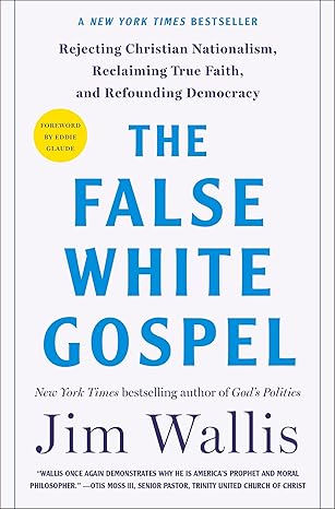 The False White Gospel by Jim Wallis